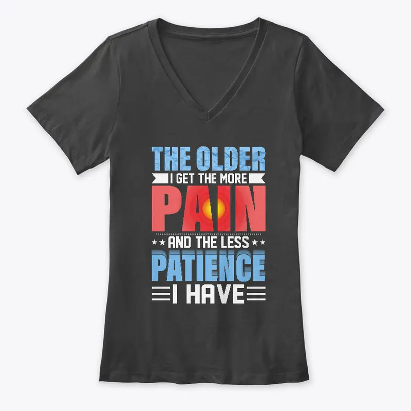 The Older I Get The More Pain I Have