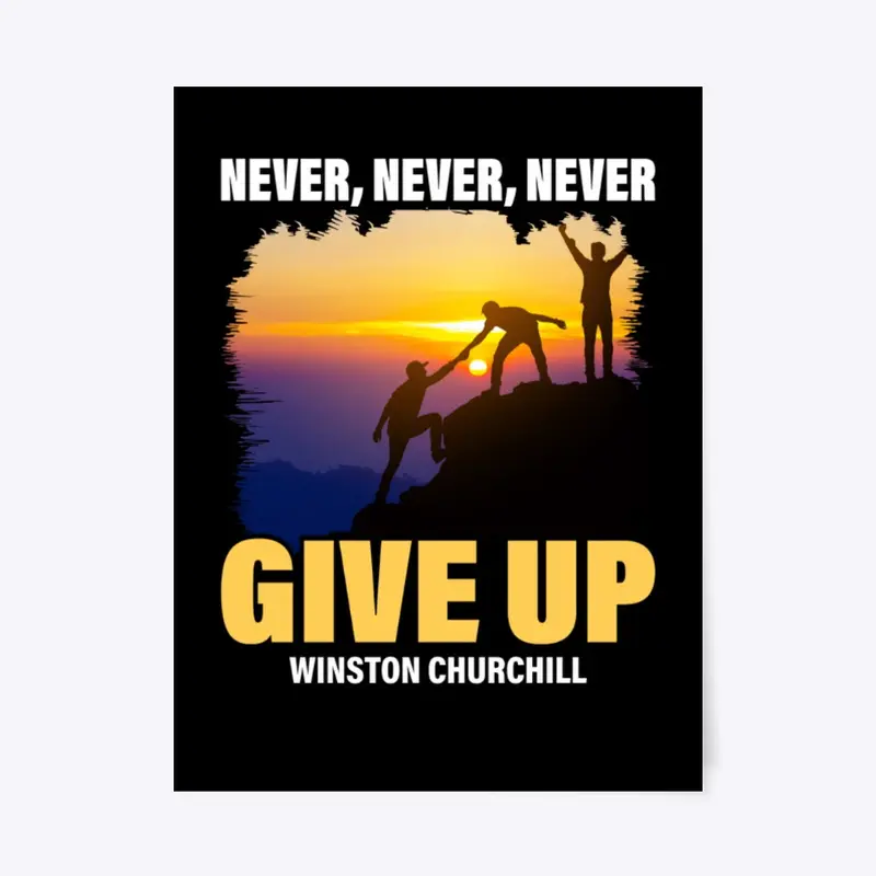 Never, Never, Never Give Up