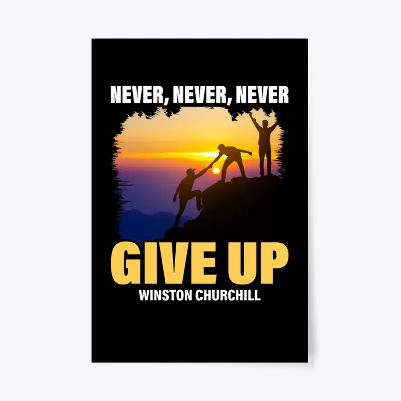 Never, Never, Never Give Up