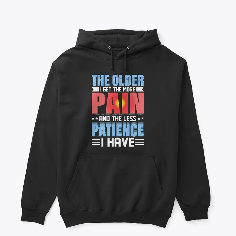 The Older I Get The More Pain I Have