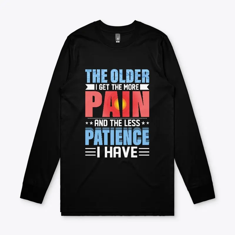 The Older I Get The More Pain I Have