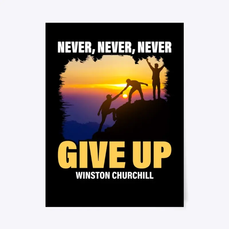 Never, Never, Never Give Up